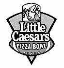 LITTLE CAESARS PIZZA BOWL
