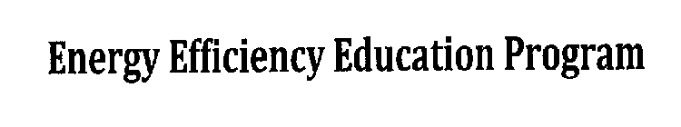 ENERGY EFFICIENCY EDUCATION PROGRAM