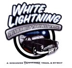 WHITE LIGHTNING THUNDER ROAD TO REBELS TRAIL A DISCOVER TENNESSEE TRAIL & BYWAY
