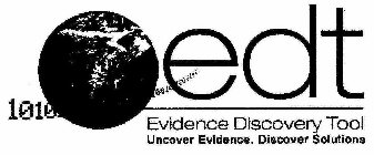 EDT EVIDENCE DISCOVERY TOOL UNCOVER EVIDENCE. DISCOVER SOLUTIONS