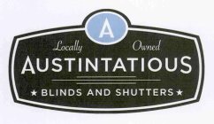 A LOCALLY OWNED AUSTINTATIOUS BLINDS AND SHUTTERS