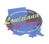 LOUISIANA WILD THIGHS SINGLE BONE CHICKEN THIGHS SO DELICIOUS... THEY'RE NAUGHTY