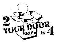 2 YOUR DOOR SHIPS IN 4