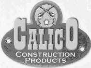 CALICO CONSTRUCTION PRODUCTS