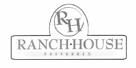 RH RANCH·HOUSE PREFERRED