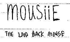 MOUSIIE THE LAID BACK MOUSE