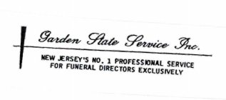 GARDEN STATE SERVICE INC. NEW JERSEY'S NO. 1 PROFESSIONAL SERVICE FOR FUNERAL DIRECTORS EXCLUSIVELY