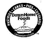 DOWNHOME FOODS PASTRIES · CAKES · PIES · CUSTARDS CONVENIENCE FOODS