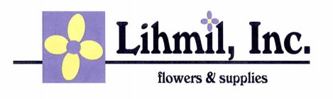 LIHMIL, INC. FLOWERS & SUPPLIES