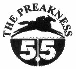 THE PREAKNESS 5.5