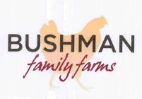 BUSHMAN FAMILY FARMS
