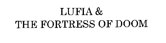 LUFIA & THE FORTRESS OF DOOM