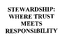 STEWARDSHIP: WHERE TRUST MEETS RESPONSIBILITY