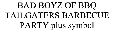 BAD BOYZ OF BBQ TAILGATERS BARBECUE PARTY PLUS SYMBOL