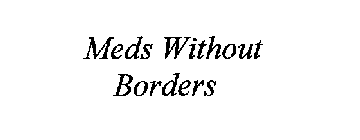 MEDS WITHOUT BORDERS