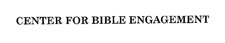 CENTER FOR BIBLE ENGAGEMENT