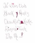 X-WIVES CLUB BLACK 3 HART'S CHAWKLET KAKE DIMOND TOUCH WHO ME ...!