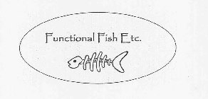 FUNCTIONAL FISH ETC.