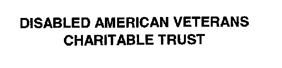 DISABLED AMERICAN VETERANS CHARITABLE TRUST