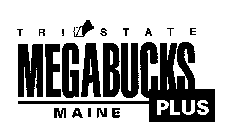 T R I S T A T E MEGABUCKS PLUS MAINE