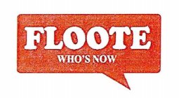 FLOOTE WHO'S NOW