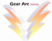 GEAR ARC SAFETY