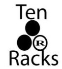 TEN RACKS