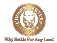 CHOSEN LAWYERS WHY SETTLE FOR ANY LESS!