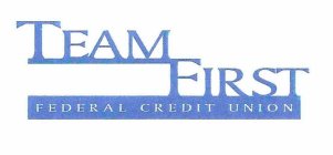 TEAM FIRST FEDERAL CREDIT UNION