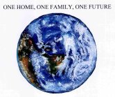 ONE HOME, ONE FAMILY, ONE FUTURE
