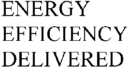ENERGY EFFICIENCY DELIVERED