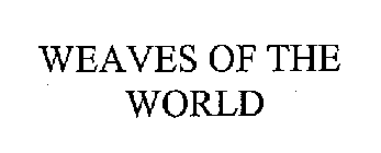 WEAVES OF THE WORLD