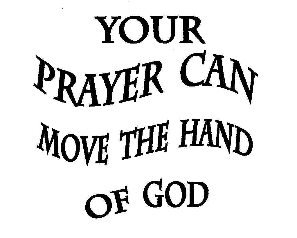 YOUR PRAYER CAN MOVE THE HAND OF GOD