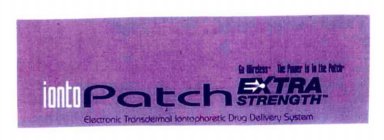 IONTOPATCH EXTRA STRENGTH GO WIRELESS THE POWER IS IN THE PATCH ELECTRONIC TRANSDERMAL IONTOPHORETIC DRUG DELIVERY SYSTEM