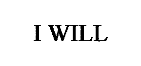 I WILL