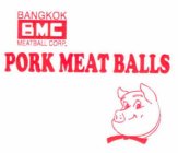 BANGKOK MEATBALL CORP. BMC PORK MEAT BALLS