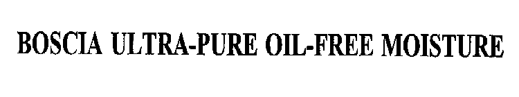 BOSCIA ULTRA-PURE OIL-FREE MOISTURE