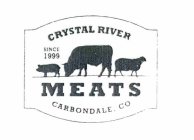 CRYSTAL RIVER SINCE 1999 MEATS CARBONDALE, CO