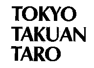 TOKYO TAKUAN TARO