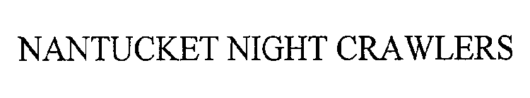 NANTUCKET NIGHT CRAWLERS