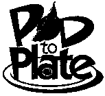 POD TO PLATE
