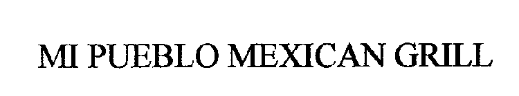 MI PUEBLO MEXICAN GRILL