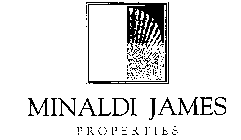 MINALDI JAMES PROPERTIES