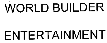 WORLD BUILDER ENTERTAINMENT