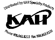 KAH DISTRIBUTED BY KAH SPECIALTY PRODUCTS PHONE 908.862.8222 FAX 908.862.8228