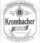 WHEAT ALE ALE BLANCHE ORIGINAL PRODUCT OF GERMANY - PRODUIT D ALLEMAGNE BREWED ACCORDING TO THE GERMAN PARTY LAW OF 1516 KROMBACHER WEIZEN NATURALLY CLOUDY NATURELLEMENT TROUBLE