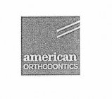 AMERICAN ORTHODONTICS