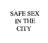 SAFE SEX IN THE CITY