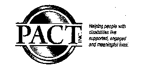 PACT INC. HELPING PEOPLE WITH DISABILITIES LIVE SUPPORTED, ENGAGED AND MEANINGFUL LIVES.