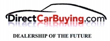 DIRECTCARBUYING.COM DEALERSHIP OF THE FUTURE